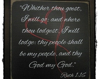 RUTH 1:16 Wood Sign; wall art, wedding sign, distressed/rustic; 12" x 12"; custom colors available upon request