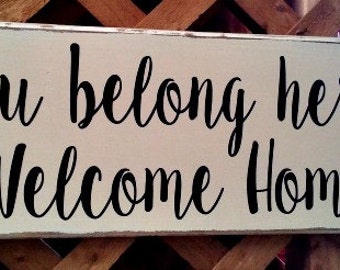 You Belong Here...Welcome Home Sign; Home Decor; Front Door; 10&quot; x 22&quot;; Adoption Sign; Welcome Home sign for returning soldier, vinyl ltrs.