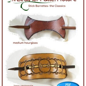 May include: Two leather hair barrettes, one brown and one tan, with a wooden stick for holding hair. The brown barrette is shaped like an hourglass and the tan barrette is a long rectangle with decorative circles. The text "the Leather Pattern Store" and "Stick Barrettes- the Classics" is at the top of the image. The text "medium hourglass" is below the brown barrette and the text "long rectangle" is below the tan barrette. The text "PDF PATTERN" is in a blue circle at the bottom of the image.