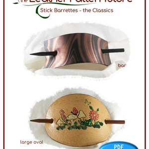 May include: Two leather barrette patterns for making hair accessories. The top pattern is a simple bar shape with a woodgrain design. The bottom pattern is a large oval with a mushroom and flower design. The text "the Leather Pattern Store" and "Stick Barrettes - the Classics" is at the top of the image. The text "PDF PATTERN" is in a blue circle at the bottom right of the image.