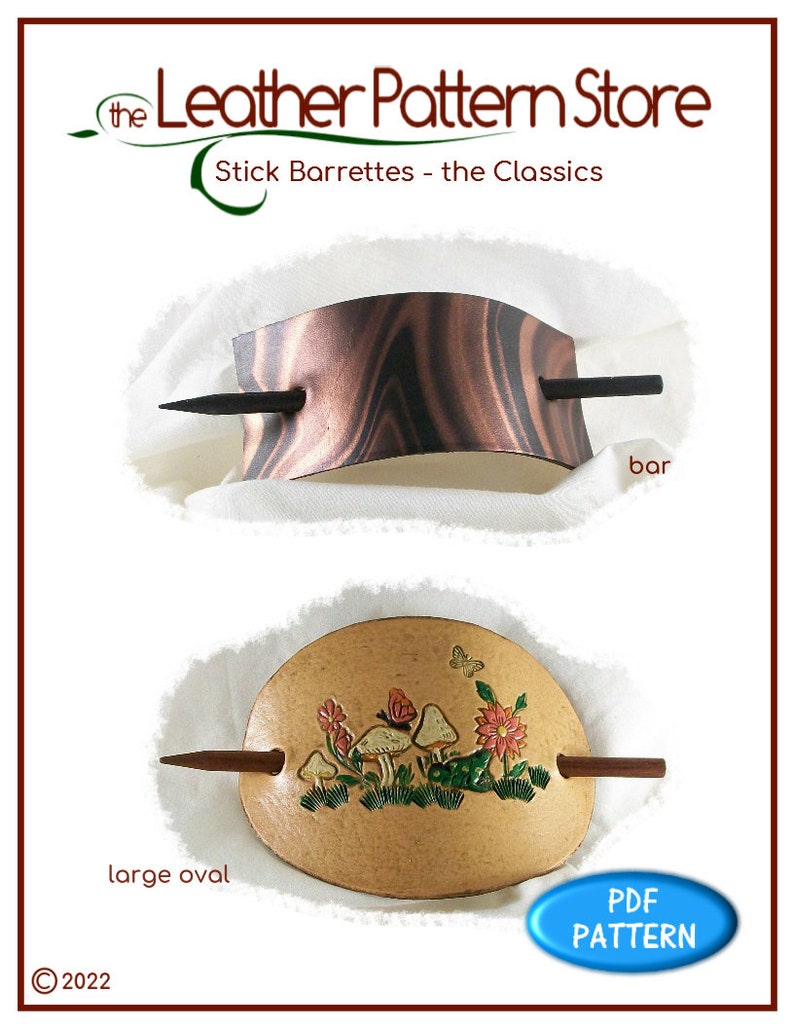 May include: Two leather barrette patterns for making hair accessories. The top pattern is a simple bar shape with a woodgrain design. The bottom pattern is a large oval with a mushroom and flower design. The text "the Leather Pattern Store" and "Stick Barrettes - the Classics" is at the top of the image. The text "PDF PATTERN" is in a blue circle at the bottom right of the image.