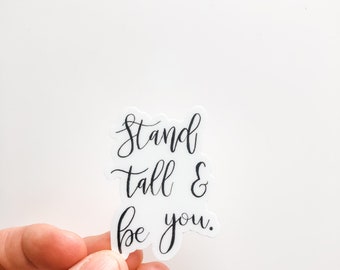 Stand tall and be you sticker waterproof vinyl for water bottle,