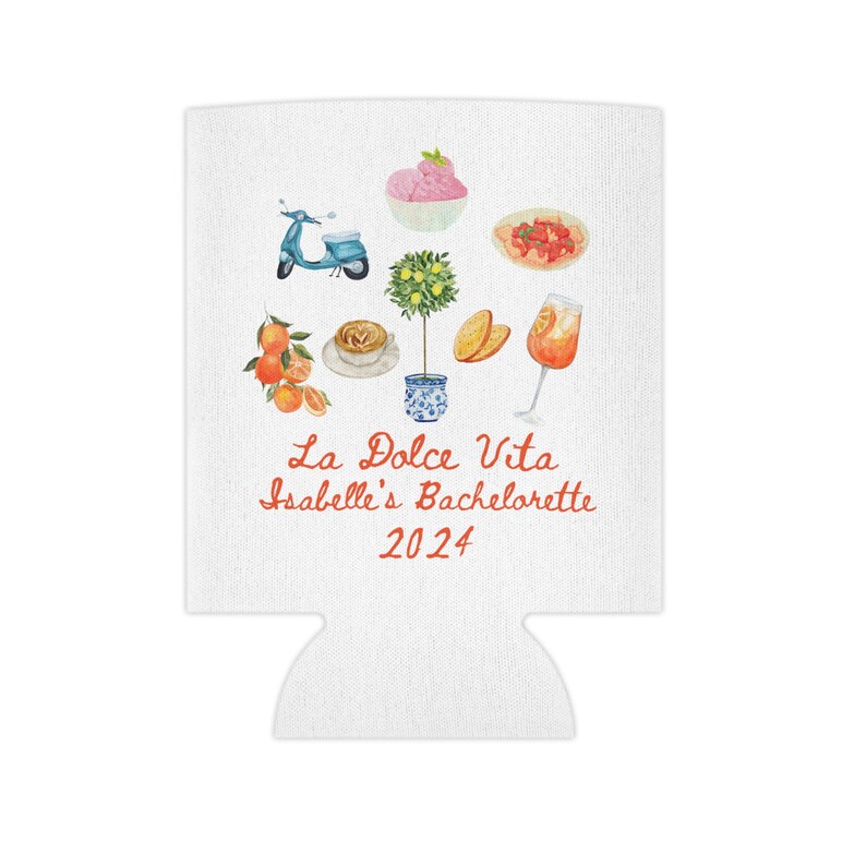 May include: White can cooler with a design featuring a blue scooter, a potted lemon tree, a glass of Aperol Spritz, a bowl of gelato, a plate of fruit, and a cup of coffee. The text "La Dolce Vita Isabelle's Bachelorette 2024" is printed in orange.