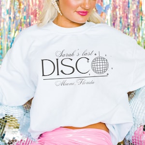 Custom Last Disco Bachelorette Sweatshirt