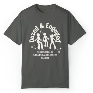CUSTOM Dazed and Engaged Bachelorette T-Shirt