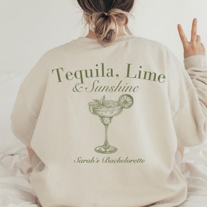 CUSTOM Tequila, Lime and Sunshine, Personalized Bachelorette Sweatshirt