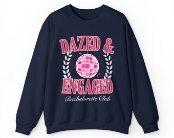 Dazed and Engaged Bachelorette Sweatshirt