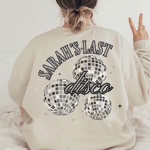 BENUTZERDEFINIERTE letzte Disco, personalisierte Bachelorette Sweatshirt