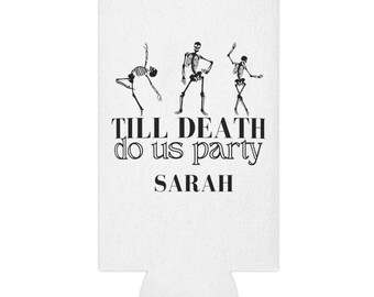 May include: White can cooler featuring three dancing skeleton figures in black. The text "TILL DEATH do us party SARAH" is printed in black. The cooler has a cutout at the bottom.