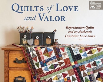 Quilts of Love and Valor *Reproduction Quilts & an Authentic Civil War Love Story* *Softcover Book* By: Becky A Wright