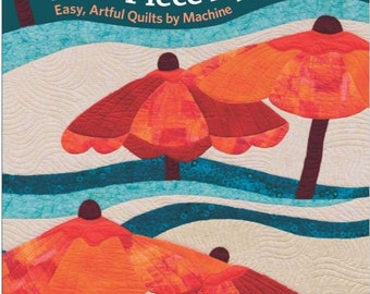 Fast - Piece Applique - Easy, Artful Quilts by Machine *Softcover Book* By: Rose Hughes for That Patchwork Place