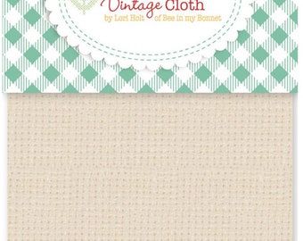 Vintage Cloth Farmhouse *10 Count Evenweave Fabric* By: Lori Holt