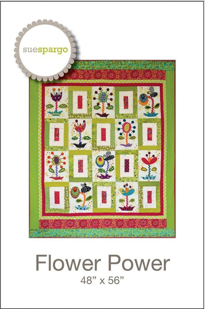 FLOWER POWER *A Pieced and Applique Quilt Pattern*   By Sue Spargo