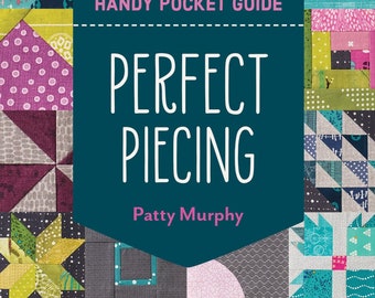 Perfect Piecing Handy Pocket Guide *Softcover Booklet* By: Patty Murphy