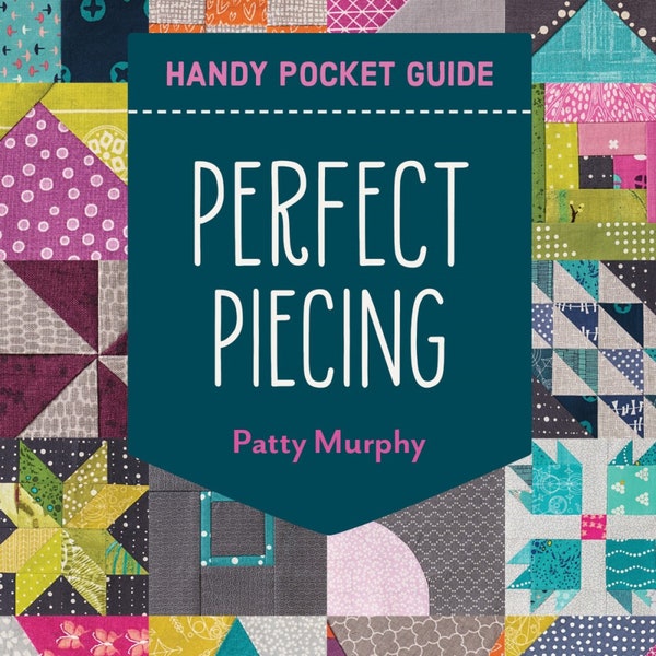 Perfect Piecing Handy Pocket Guide *Softcover Booklet* By: Patty Murphy