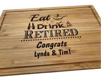 Personalized Cutting Board Eat Drink and be Retired Wooden Chopping Block Kitchen Art Retirement Gift