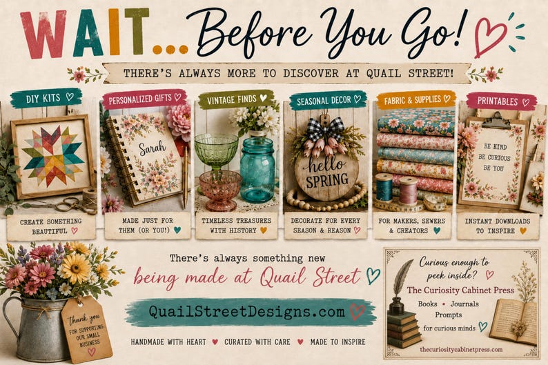 May include: A promotional graphic for Quail Street featuring six categories: DIY Kits, Personalized Gifts, Vintage Finds, Seasonal Decor, Fabric & Supplies, and Printables. The text reads WAIT... Before You Go! and QuailStreetDesigns.com.