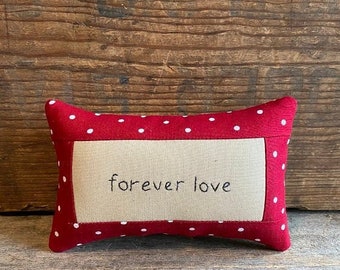 Forever Love Mini Pillow. Love Pillow. Primitive Pillow. Love Decor. Small Pillow. Hand-stitched Pillow. Valentine Gift.