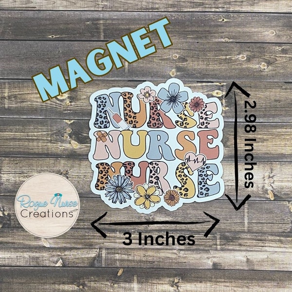 Nurse Nurse Nurse Floral Magnet! 3 Inches long. Locker Magnet, fridge magnet, Nurse Magnet, Nurse Magnet Gift