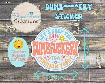 Let’s Keep The Dumbfuckery to a Minimum today Matte Vinyl Sticker, Healthcare Staff Sticker, Funny Nurse Sticker, Gift for Nurses,