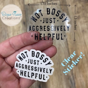 Not Bossy Just Aggressively Helpful Clear Sticker, Healthcare Staff Sticker, Funny Nurse Sticker, Nurse gift, Bossy Teacher Sticker, Bossy