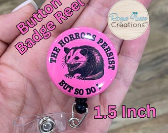 The Horrors Persist But So Do I, Opossum Button Style Retractable Badge Reel, PINK Background, Opossum Button Badge Holder