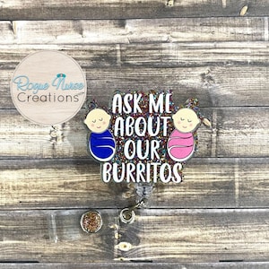 Fragen Sie mich nach unserer Burritos Acryl / Epoxidharz einziehbare Ausweisrolle, Krankenschwester für Wehen und Geburt, NICU Nurse Badge Buddy, niedliche Ausweisrolle