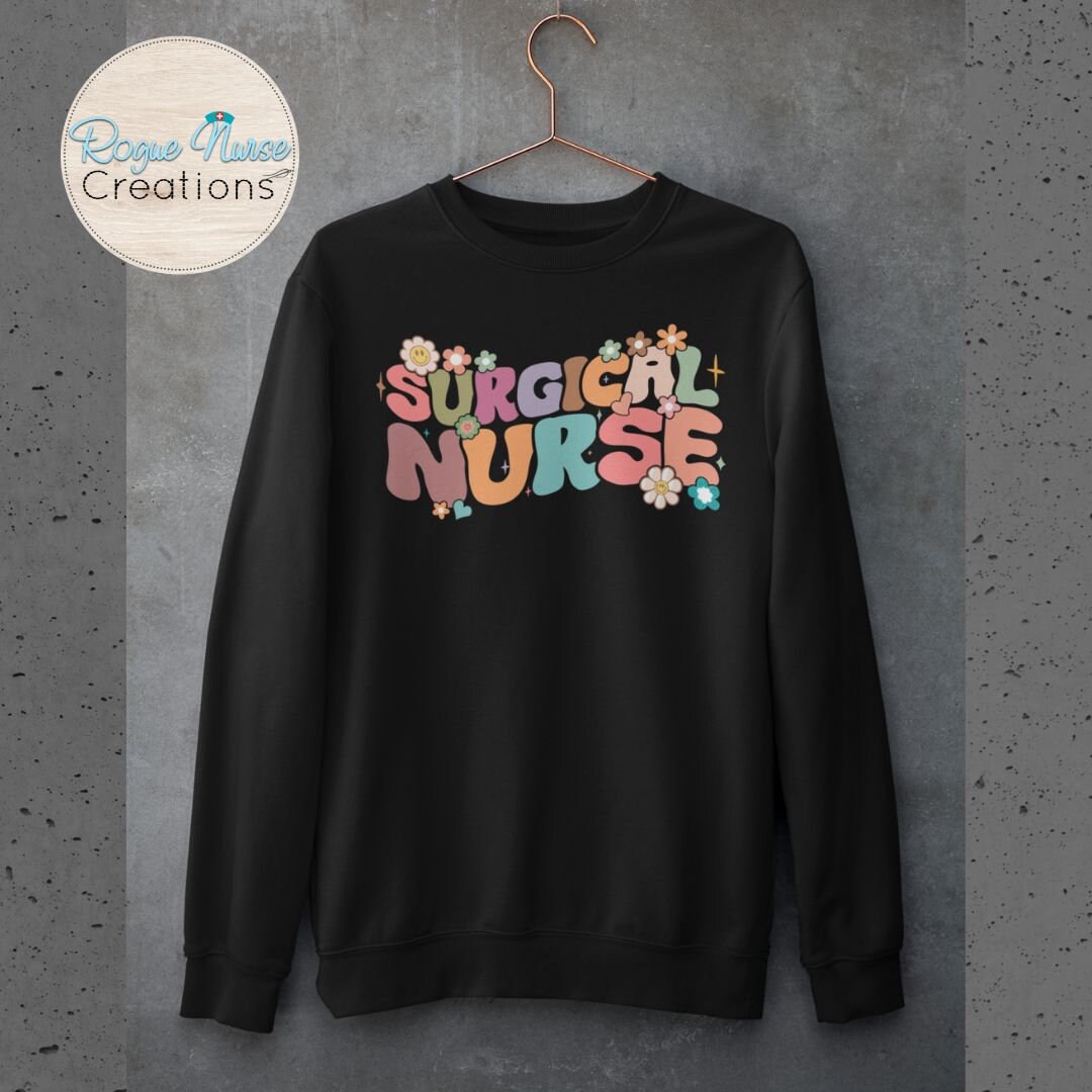 Surgical Nurse Graphic Pullover Sweatshirt With colorful Lettering, Operating Room Nurse Sweatshirt, Nurse Gift, Cozy Nurse Sweater.