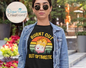 Burnt Out But Optimistic, cute marshmallow on fire retro style graphic T-Shirt, Nurse Gift, Preceptor Gift, Funny Nurse Graphic T-Shirt