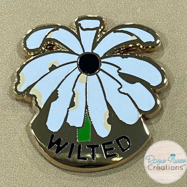 The WILTED Daisy an Enamel Pin For The Ordinary Nurse! Humorous Nurse Gift