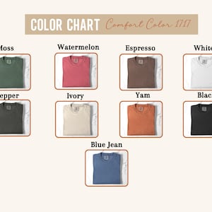May include: Color chart featuring nine t-shirts in various colors, including moss, watermelon, espresso, white, pepper, ivory, yam, black, and blue jean. The text "COLOR CHART Comfort Color 1717" is at the top.