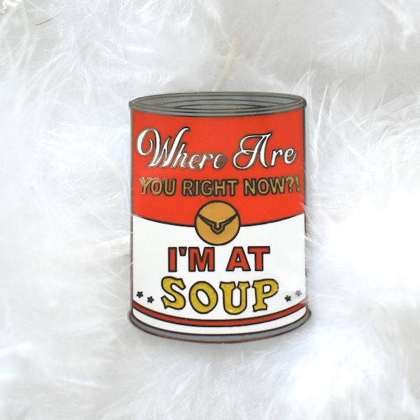 1.5" I'M AT SOUP Meme Pin