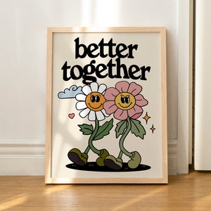 Better Together Wall Print Flower Cute Retro Wall Art Inspirational Print Nursery Decor WITHOUT FRAME
