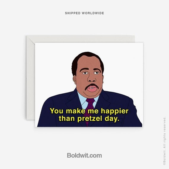 Stanley Love Greeting Card Pretzel Funny Day Office Happy Congrats Comedy Woman Present Gift Quote Tv Hudson Meme Nerd Girlfriend You Make