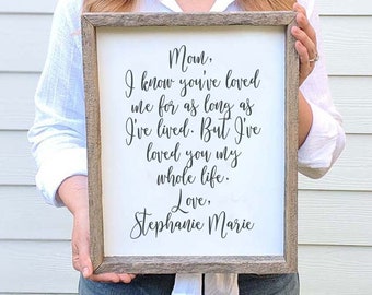 I know you've loved me as long as I've lived but I've loved you my whole life Wood Sign Mom Gift Mother's Day Gift for Mom from Daughter