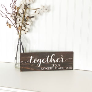 Together Is Our Favorite Place To Be Wooden Home Decor Sign. Inspirational Custom together sign. You choose background color and sign size.