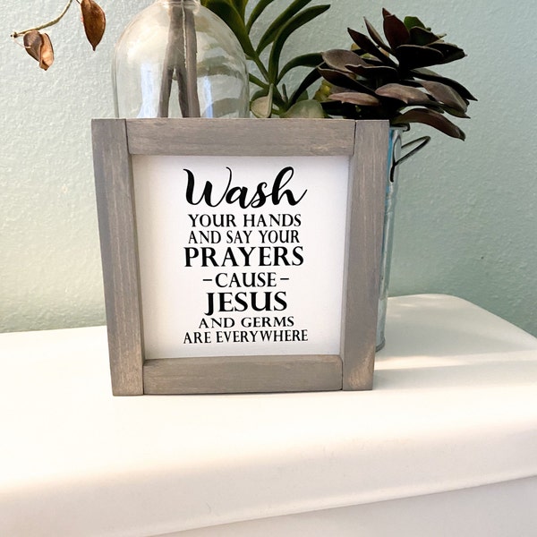 Farmhouse Bathroom Sign / Wash Your hands and Say Your Prayers Cause Jesus and Germs Are Everywhere / Framed Wooden Bathroom Decor Sign