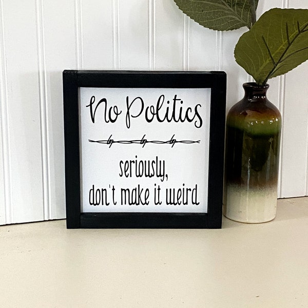 No politics framed wooden decor sign / No talking politics / Housewarming sign / Political living room sign / Wooden frame home decor sign