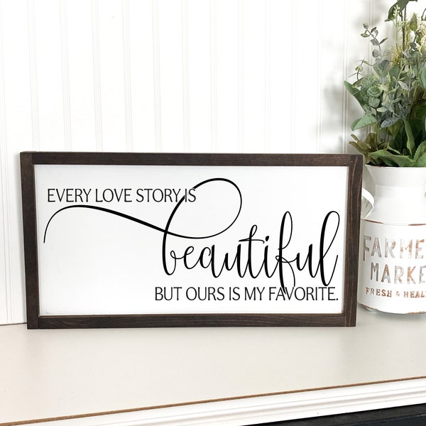 Every love story is beautiful but ours is my favorite framed wood sign, Anniversary Gift, Gift for Her, Wedding Gift, Bridal Shower Gift,