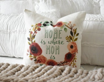 SALE, Mother's Day gift, mother's day pillow cover, home is where mom is, mom's day gift, gift for Mother,