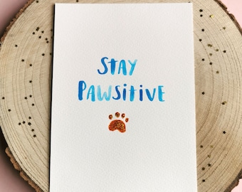 Stay Pawsitive, Fun Dog Art, Dog Owner Gift, Quote Wall Art, Dog Quote Print, Watercolour Art Quote Print, Dog Art Print, Motivational Art