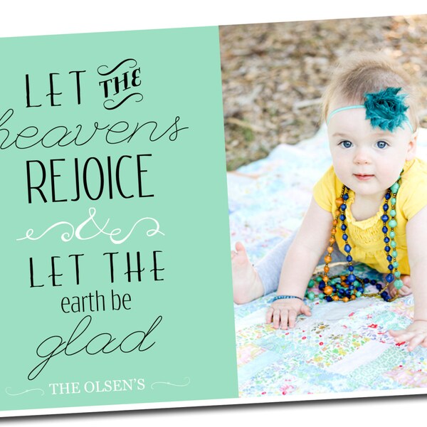 christmas card - custom - let the heavens rejoice & let the earth be glad - with photo- digital file - printable