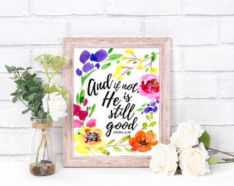 And if not, He is still good- Daniel 3:18 - Wall art - instant digital download printable word art, vertical