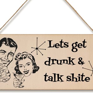 Handmade Wooden Hanging Wall Plaque Lets Get Drunk and Talk Rubbish Funny Novelty Sign Home Bar Man Cave