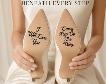 May include: A pair of white high-heeled shoes with tan soles featuring black script text. The left sole reads "I Will Love You" and the right sole reads "Every Step Of The Way". The text "A SECRET MESSAGE BENEATH EVERY STEP" and "SOLE STICKERS ONLY" is visible.