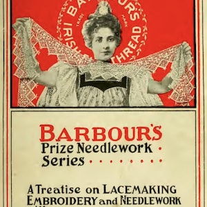 Puede incluir: Un anuncio vintage de la serie Barbour's Prize Needlework, que presenta a una mujer sosteniendo un chal de encaje. El texto dice "Barbour's Prize Needlework Series. A Treatise on Lacemaking Embroidery and Needlework with Irish Flax Threads."