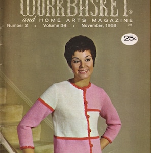 May include: The Workbasket and Home Arts Magazine cover from November 1968. The cover features a woman wearing a pink, white, and red sweater. The magazine title is at the top, with the price of 25 cents in the upper right corner.