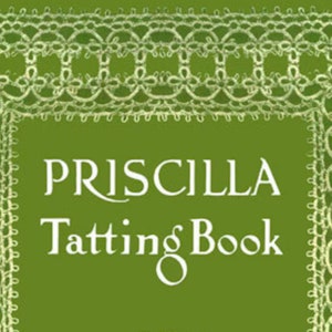 May include: A green book with a white lace border and the title "PRISCILLA Tatting Book" in white text.