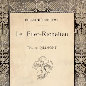 PDF DMC Filet Richelieu 1890 (written in French) Victorian Pattern Book Lace Making Technique Netting Needle Weaving Filet Lace Macrame
