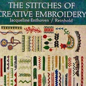 May include: A book cover with the title "The Stitches of Creative Embroidery" by Jacqueline Enthoven and Reinhold. The cover features a variety of colorful embroidery stitches on a white background.